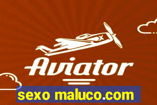 sexo maluco.com